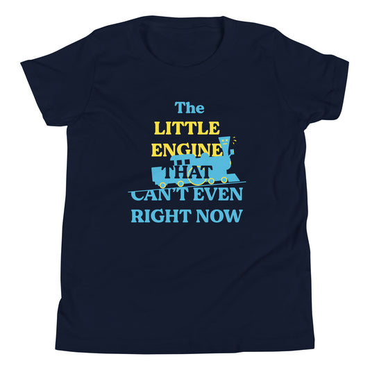 The Little Engine That Can't Even Right Now Kid's Youth Tee