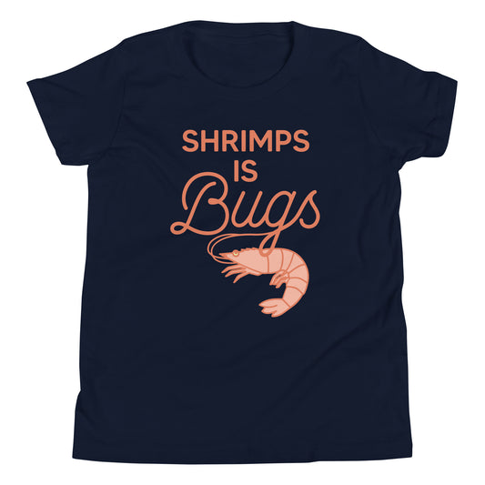 Shrimps Is Bugs Kid's Youth Tee