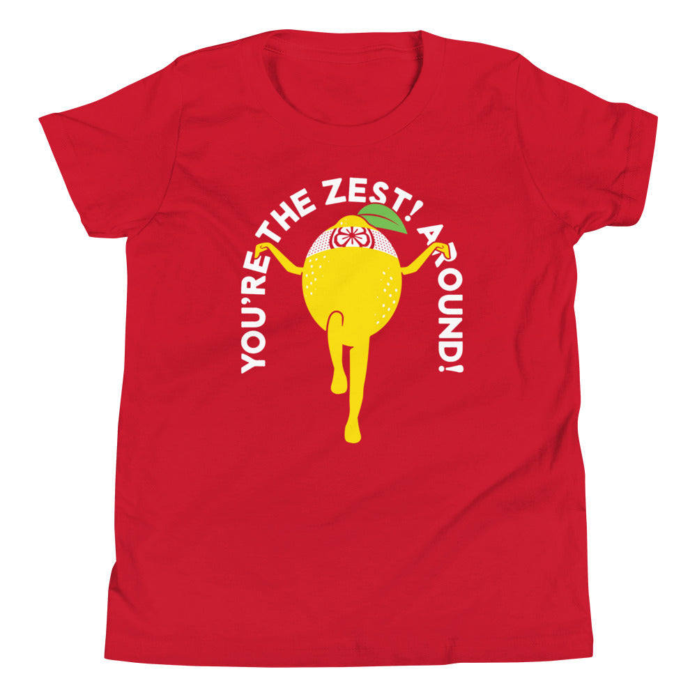You're The Zest Around Kid's Youth Tee