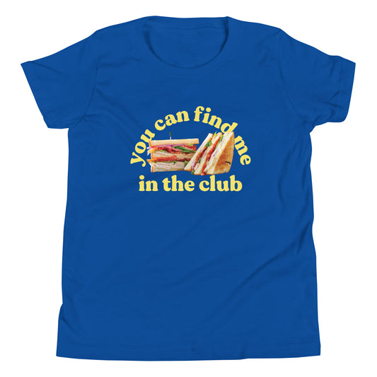 You Can Find Me In The Club Kid's Youth Tee
