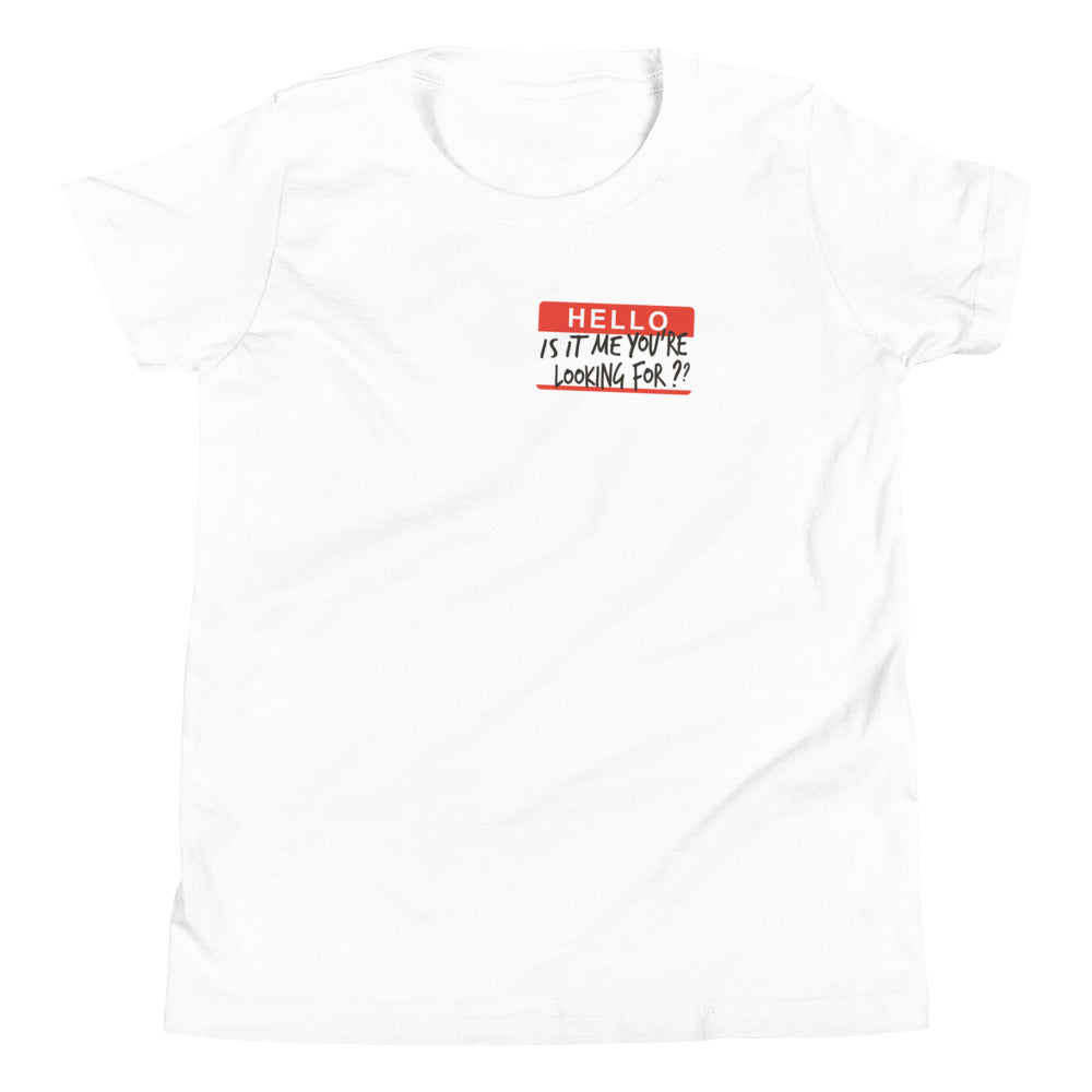 Hello, Is It Me You're Looking For? Kid's Youth Tee