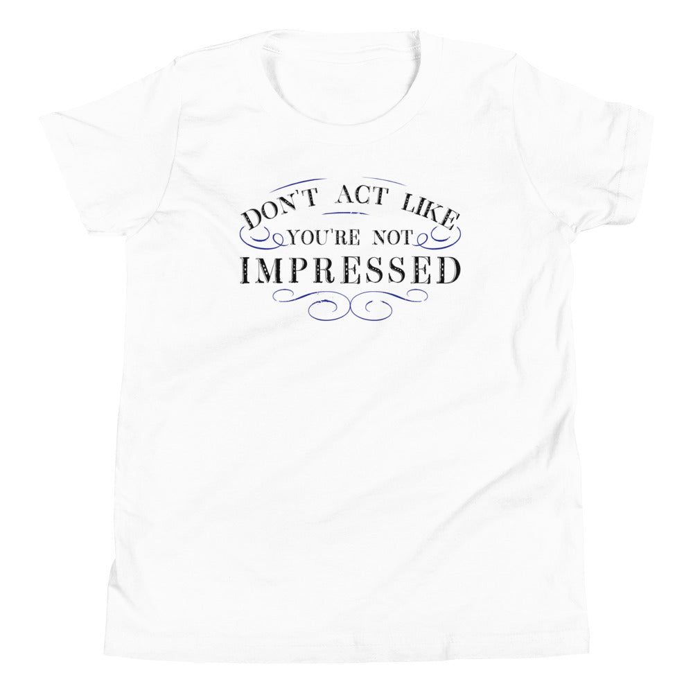 Don't Act Not Impressed Kid's Youth Tee