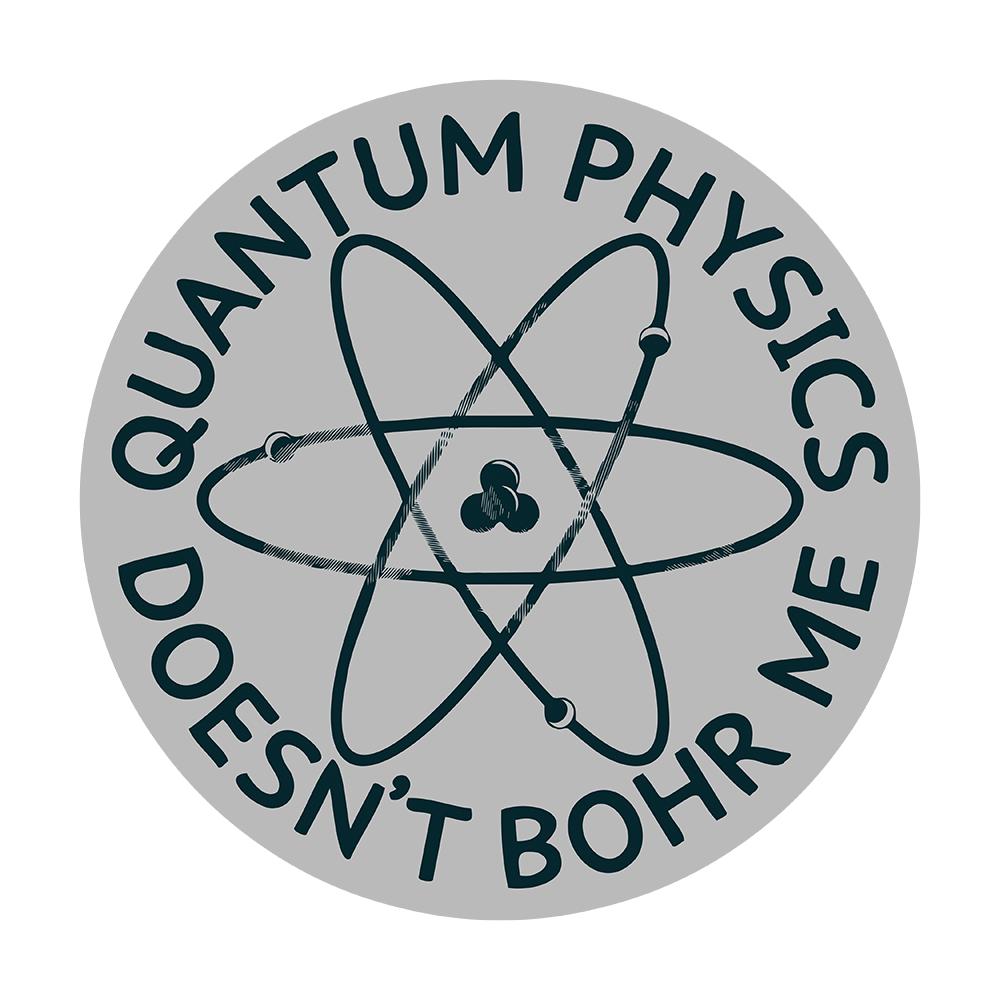 Quantum Physics Doesn't Bohr Me Sticker