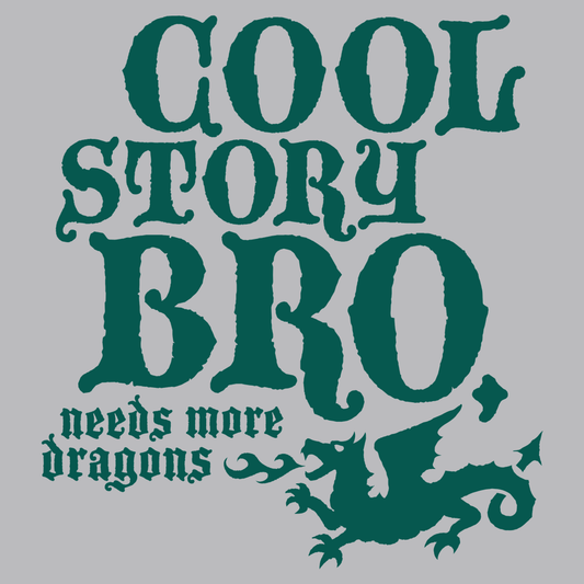 Cool Story Bro, Needs More Dragons