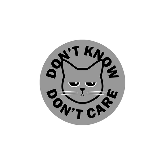 Don't Know Don't Care Sticker