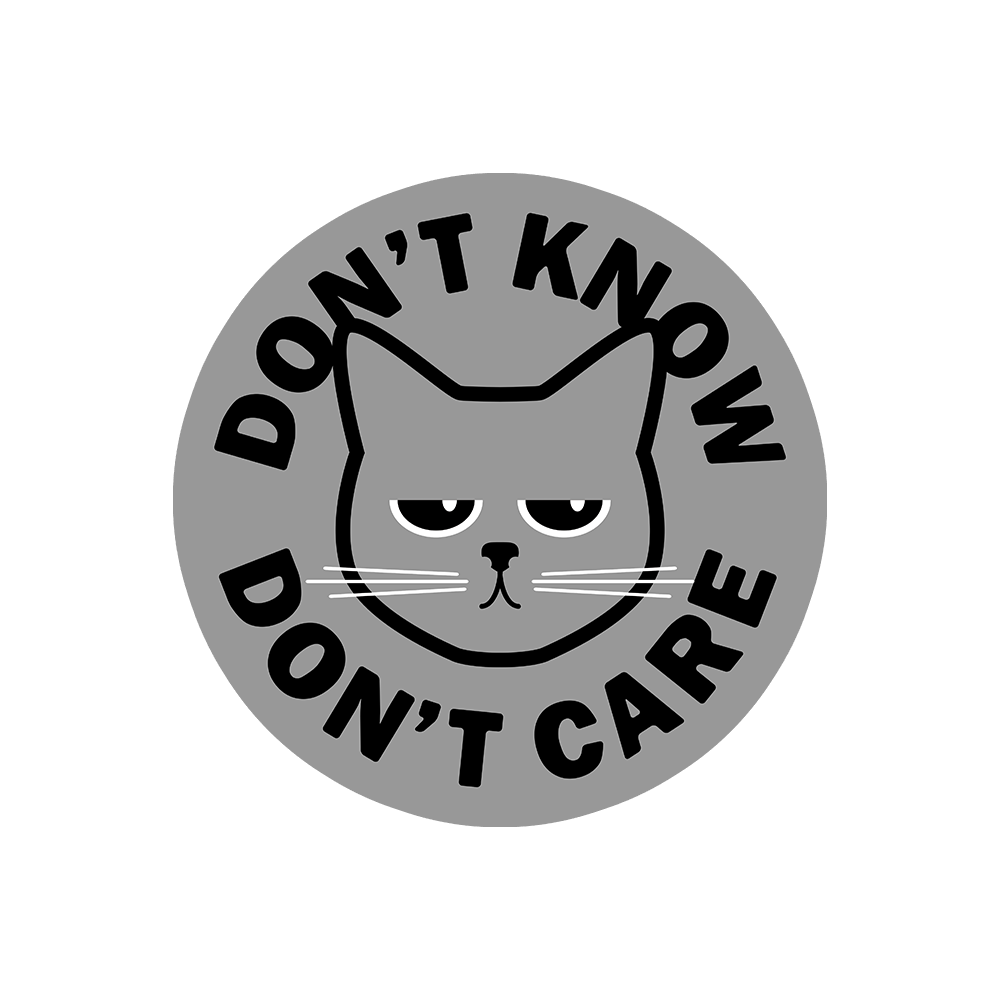 Don't Know Don't Care Sticker