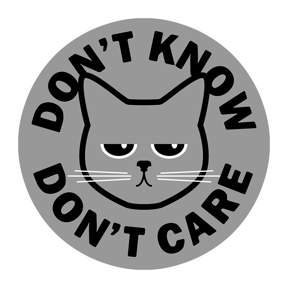 Don't Know Don't Care Sticker