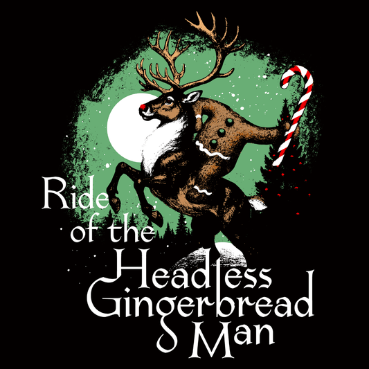 Ride Of The Headless Gingerbread Man