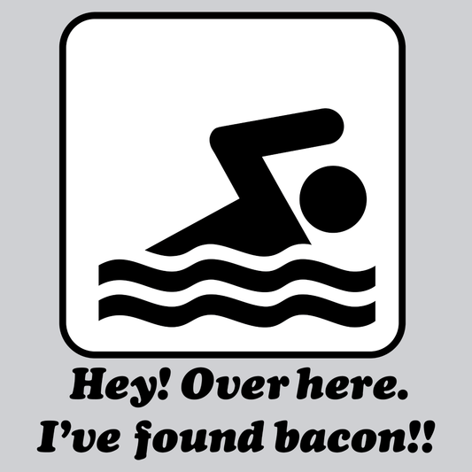 I've Found Bacon!