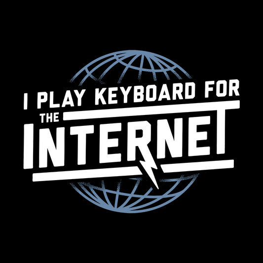 I Play Keyboard For The Internet