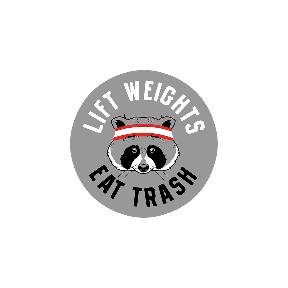Lift Weights Eat Trash Sticker