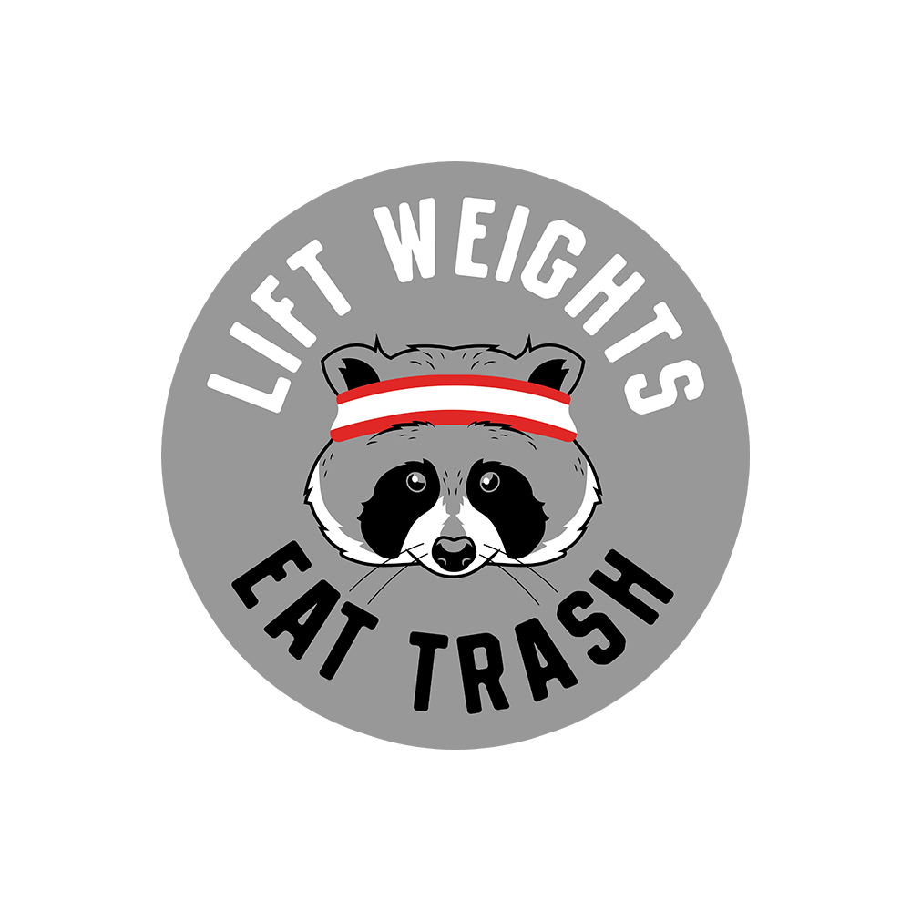 Lift Weights Eat Trash Sticker