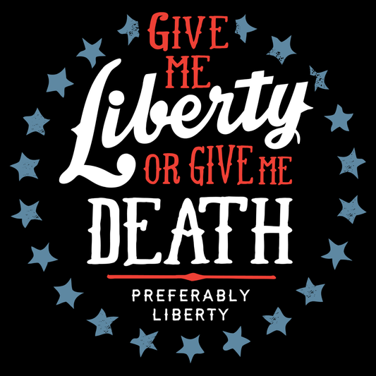 Liberty Or Death, Preferably Liberty