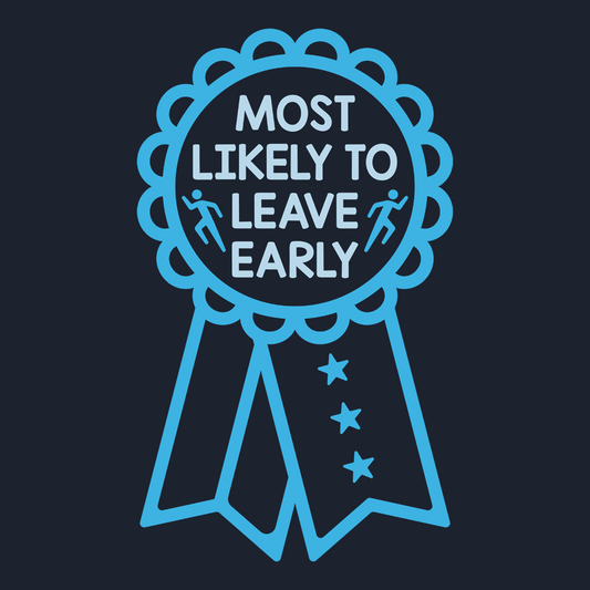 Most Likely To Leave Early