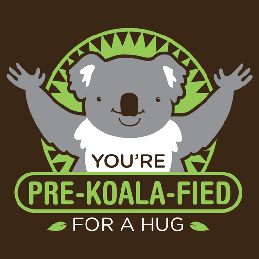 You're Pre-Koala-Fied For A Hug