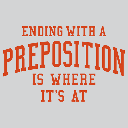 Ending With A Preposition Is Where It's At