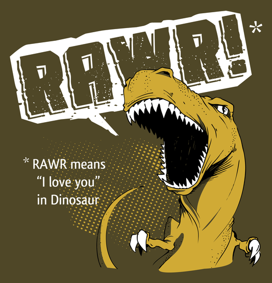 Rawr Means I Love You