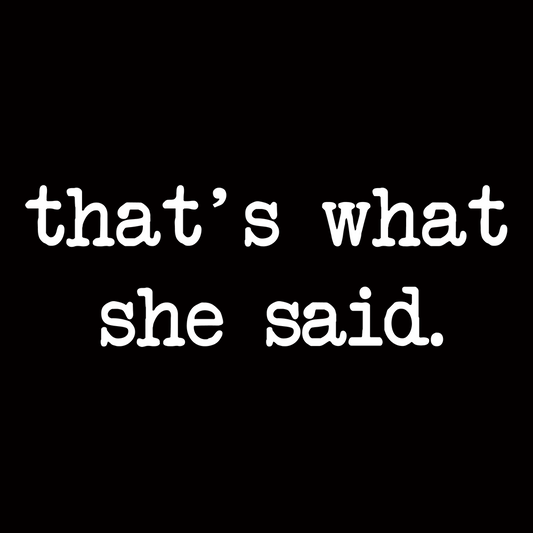 That's What She Said