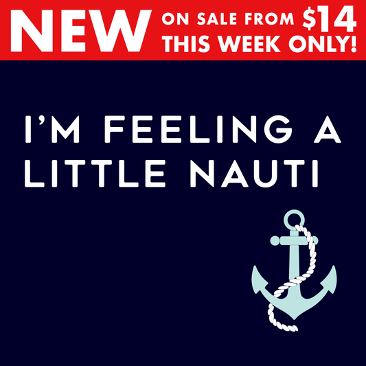 I'm Feeling A Little Nauti
