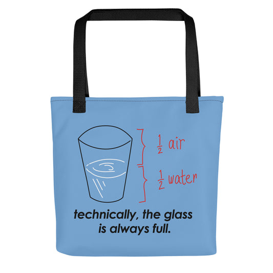Technically, The Glass Is Always Full Tote Bag