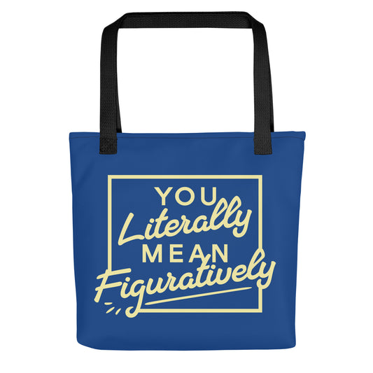 You Literally Mean Figuratively Tote Bag