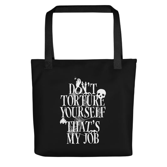 Don't Torture Yourself That's My Job Tote Bag