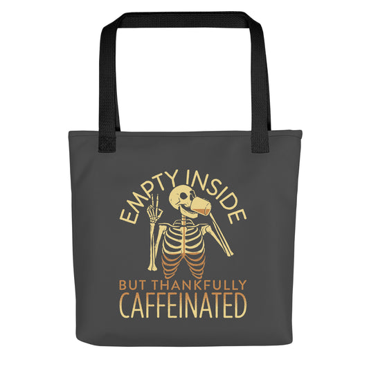 Empty Inside But Thankfully Caffeinated Tote Bag