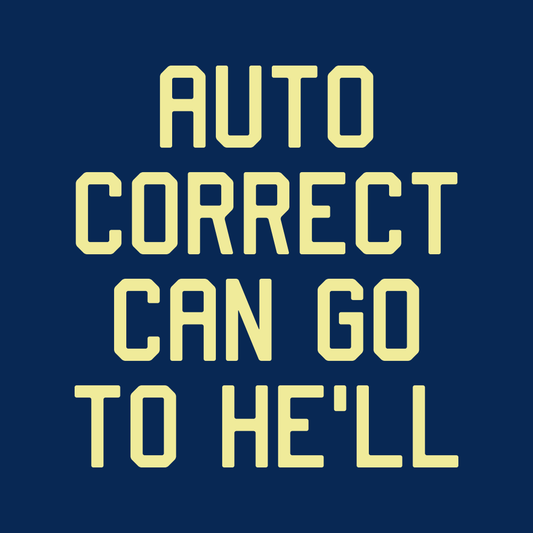 Auto Correct Can Go To He'll