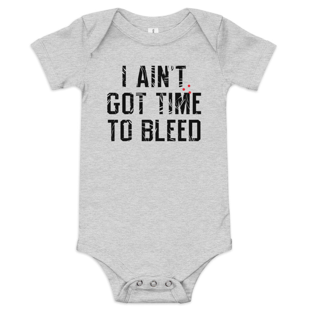 I Ain't Got Time To Bleed Kid's Onesie