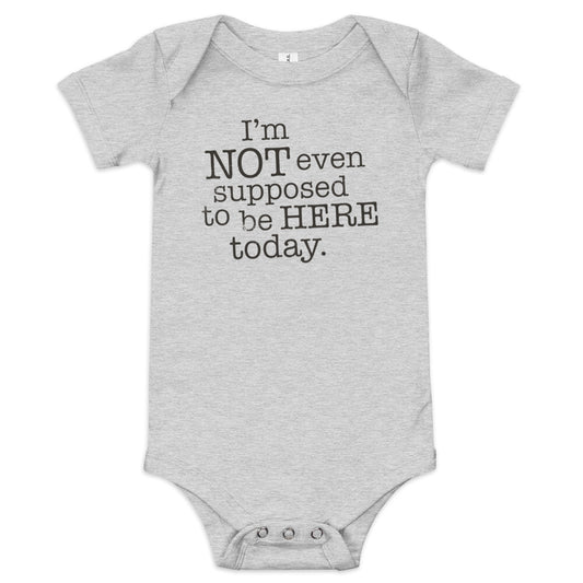 I'm Not Even Supposed To Be Here Today Kid's Onesie