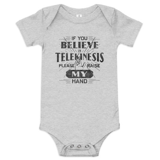 If You Believe In Telekinesis Please Raise My Hand Kid's Onesie