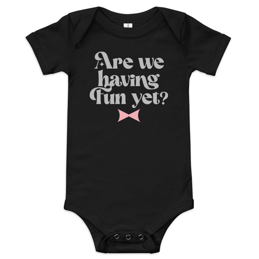 Are We Having Fun Yet? Kid's Onesie
