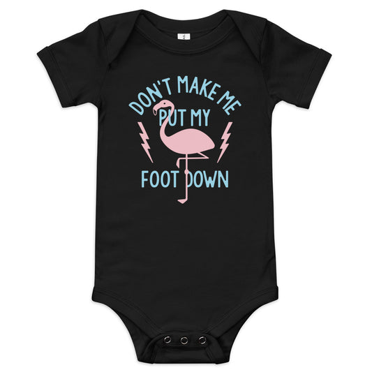 Don't Make Me Put My Foot Down Kid's Onesie