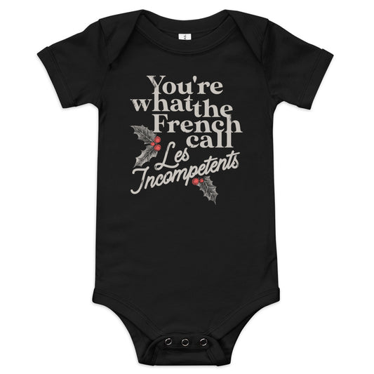 You're What The French Call Les Incompetents Kid's Onesie