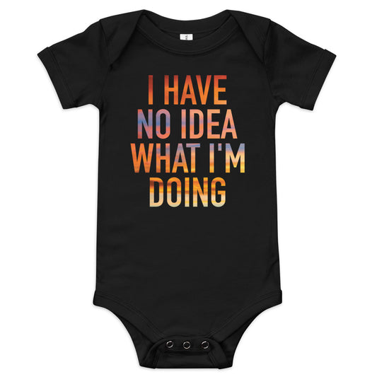 I Have No Idea What I'm Doing Kid's Onesie