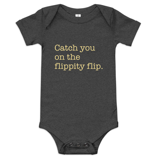 Catch You On The Flippity Flip Kid's Onesie