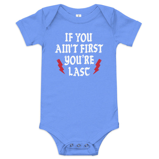 If You Ain't First You're Last Kid's Onesie