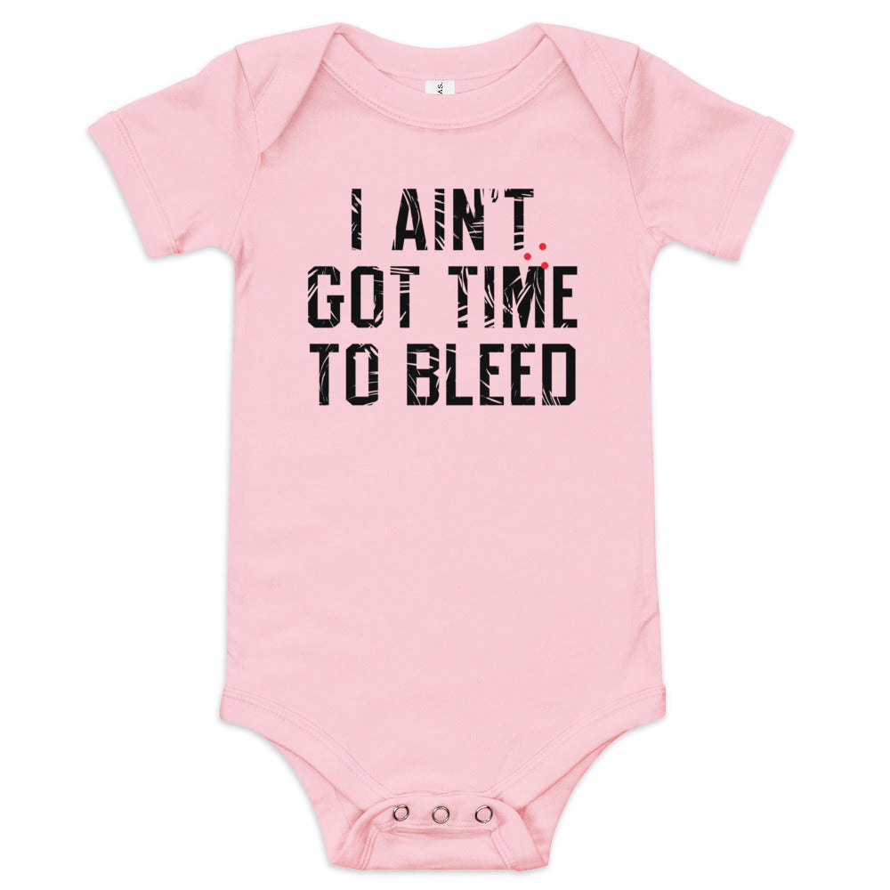 I Ain't Got Time To Bleed Kid's Onesie