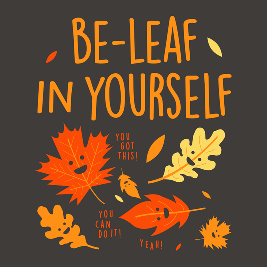 Be-Leaf In Yourself