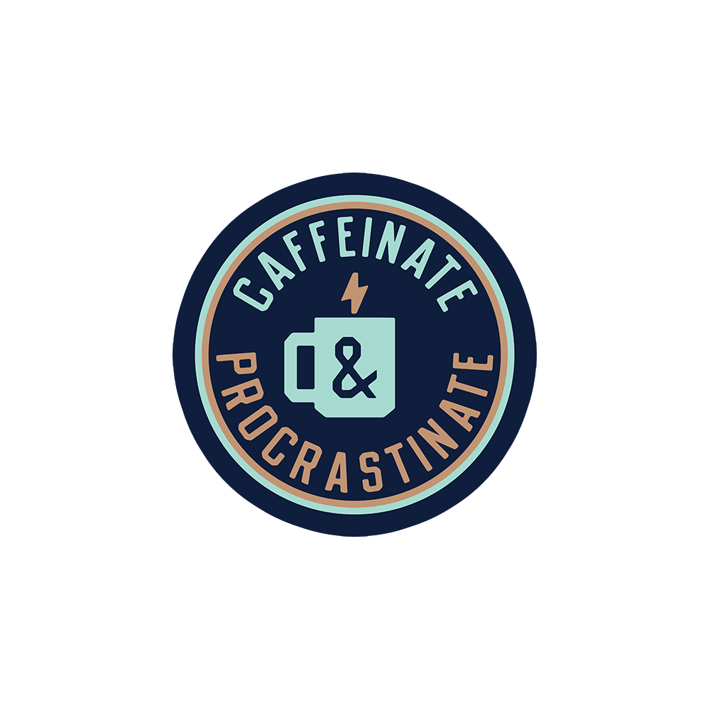 Caffeinate And Procrastinate Sticker