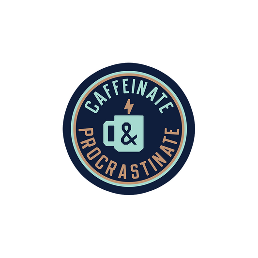 Caffeinate And Procrastinate Sticker
