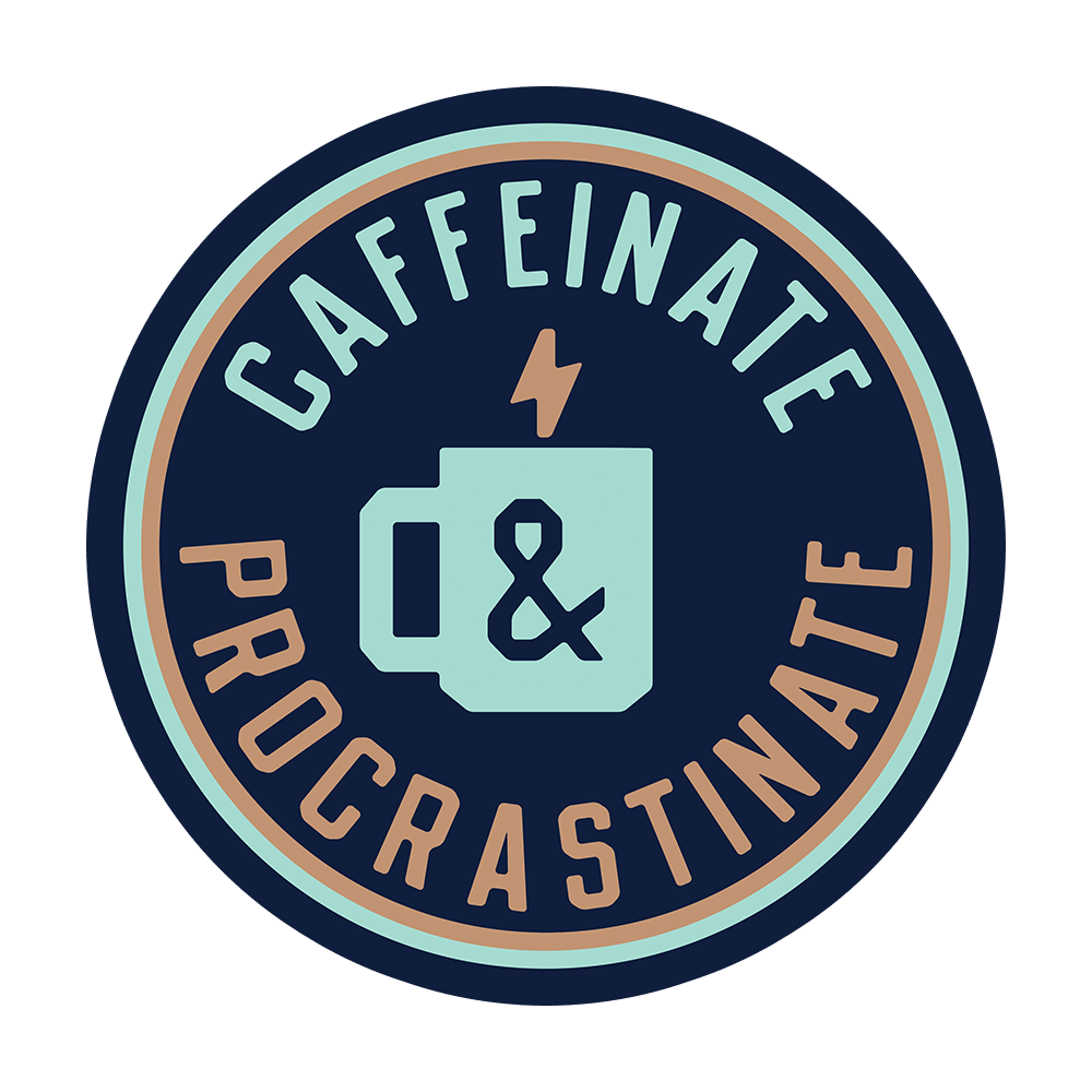 Caffeinate And Procrastinate Sticker