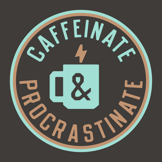 Caffeinate And Procrastinate