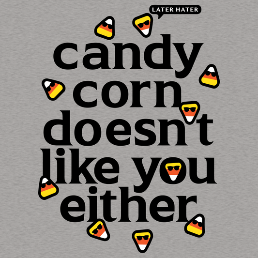 Candy Corn Doesn't Like You Either