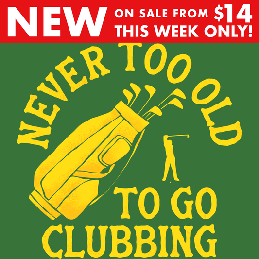 Never Too Old To Go Clubbing