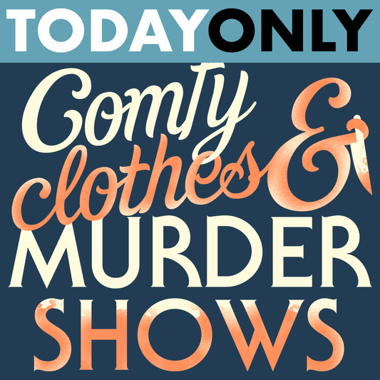 Comfy Clothes & Murder Shows Limited Edition Drop