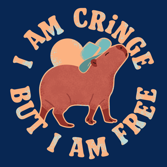 I Am Cringe But I Am Free