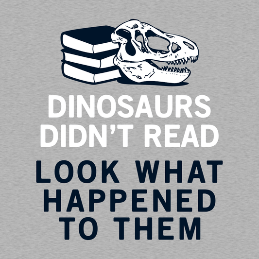 Dinosaurs Didn't Read