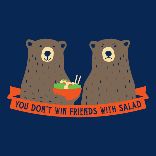 You Don't Win Friends With Salad