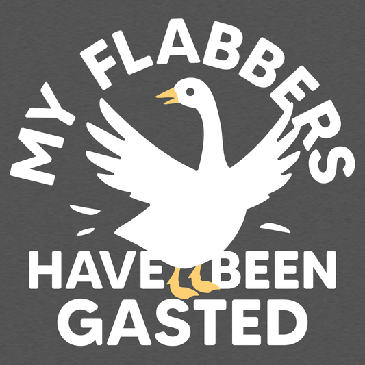 My Flabbers Have Been Gasted